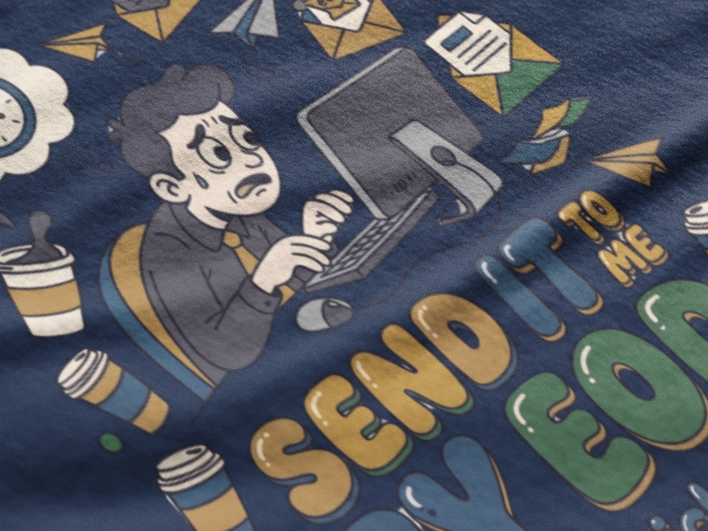 Send It To Me By EOD (Wait, Which Day?) — Graphic Tee