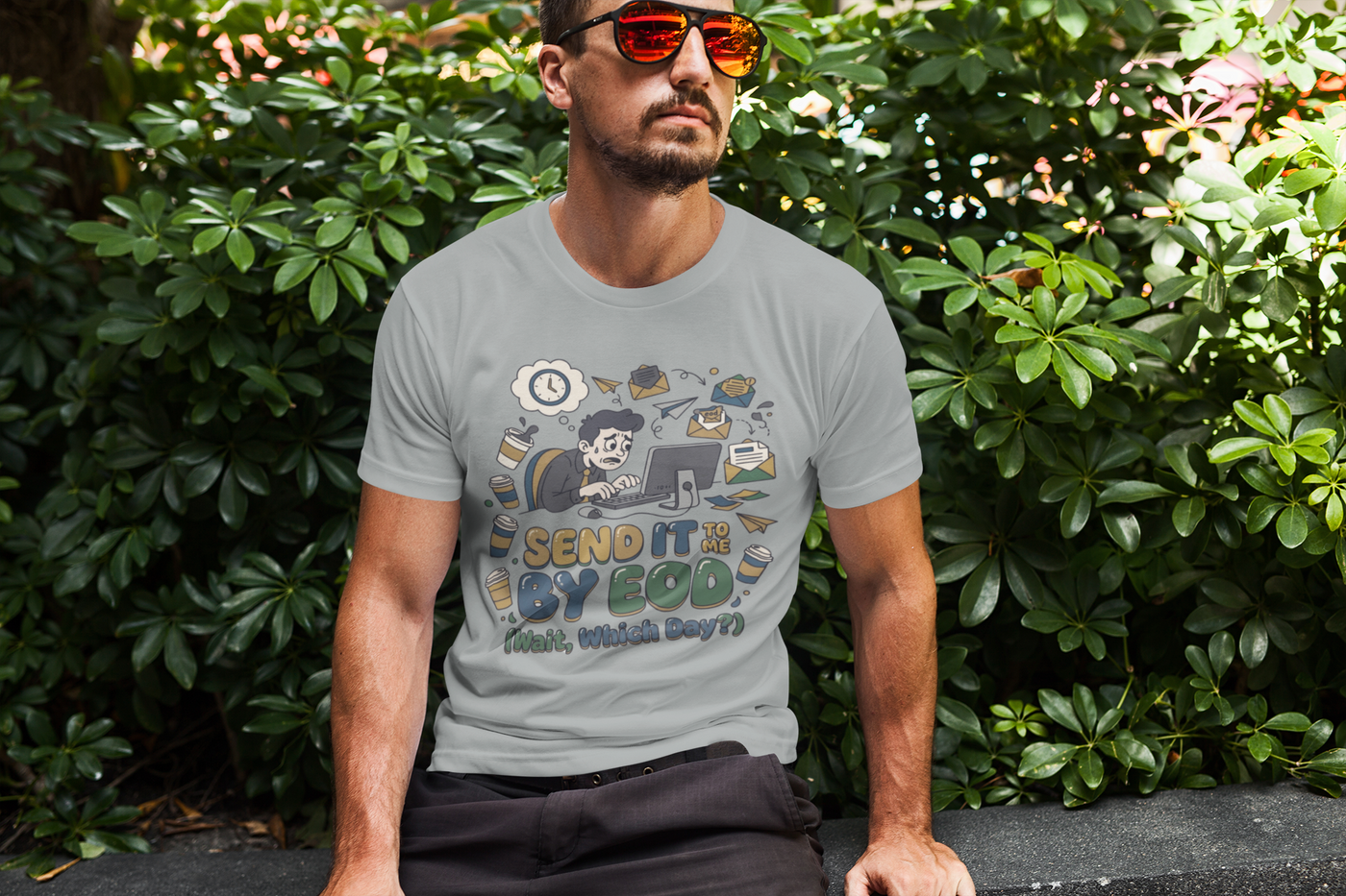 Send It To Me By EOD (Wait, Which Day?) — Graphic Tee